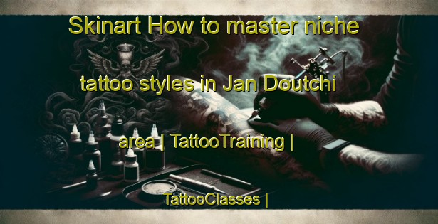Skinart How to master niche tattoo styles in Jan Doutchi area | TattooTraining | TattooClasses | SkinartTraining-Niger